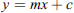 $$ y={mx}+c $$
