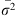$ \overline{{\sigma }^2}$