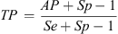 $$ {TP}\enspace =\enspace \frac{{AP}+{Sp}-1}{{Se}+{Sp}-1} $$