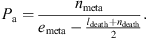 Mathematical equation: $$ {P}_{\mathrm{a}}=\frac{{n}_{\mathrm{meta}}}{{e}_{\mathrm{meta}}-\frac{{l}_{\mathrm{death}}+{n}_{\mathrm{death}}}{2}}. $$